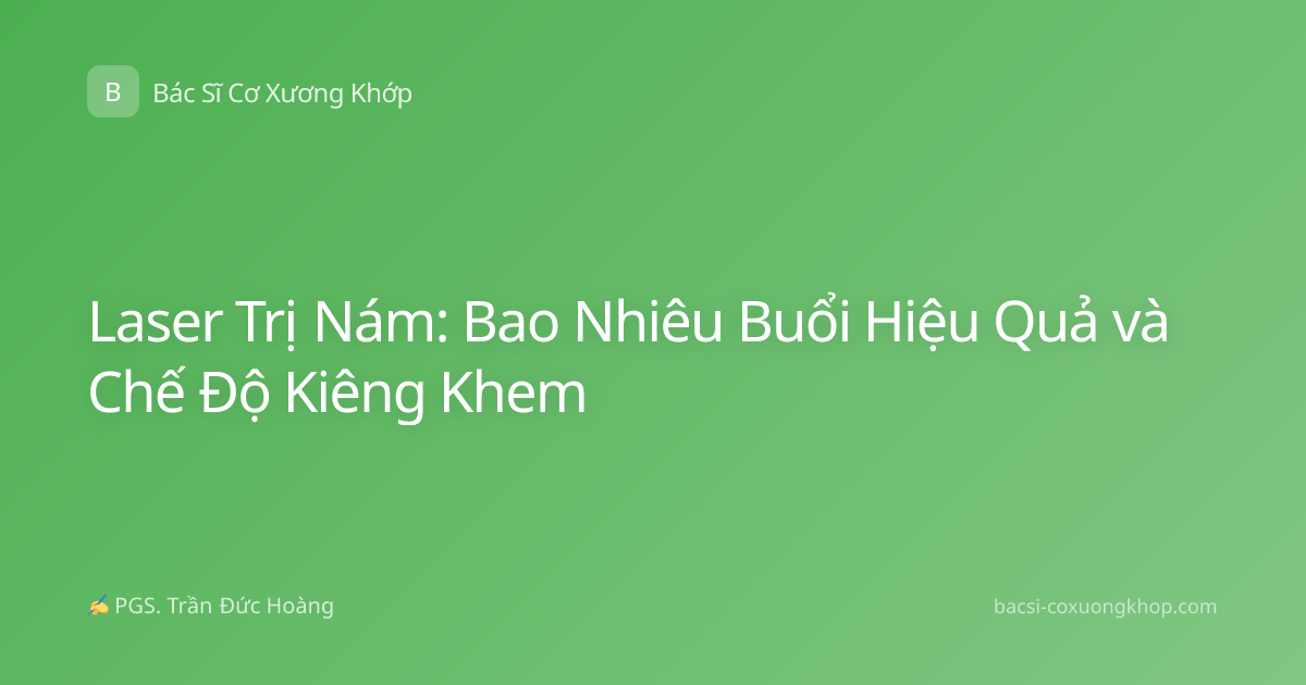 Laser Trị Nám: Bao Nhiêu Buổi Hiệu Quả và Chế Độ Kiêng Khem
