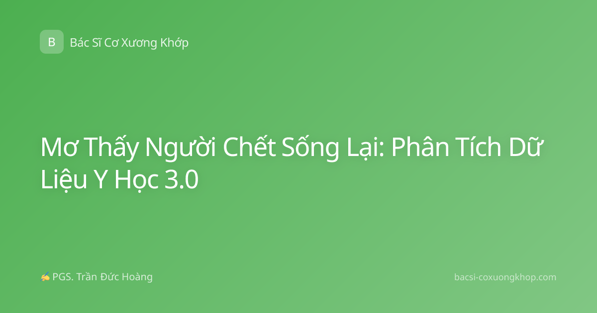Mơ Thấy Người Chết Sống Lại: Phân Tích Dữ Liệu Y Học 3.0