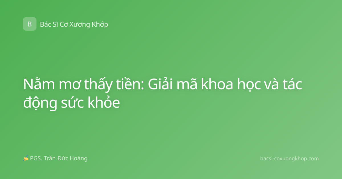 Nằm mơ thấy tiền: Giải mã khoa học và tác động sức khỏe