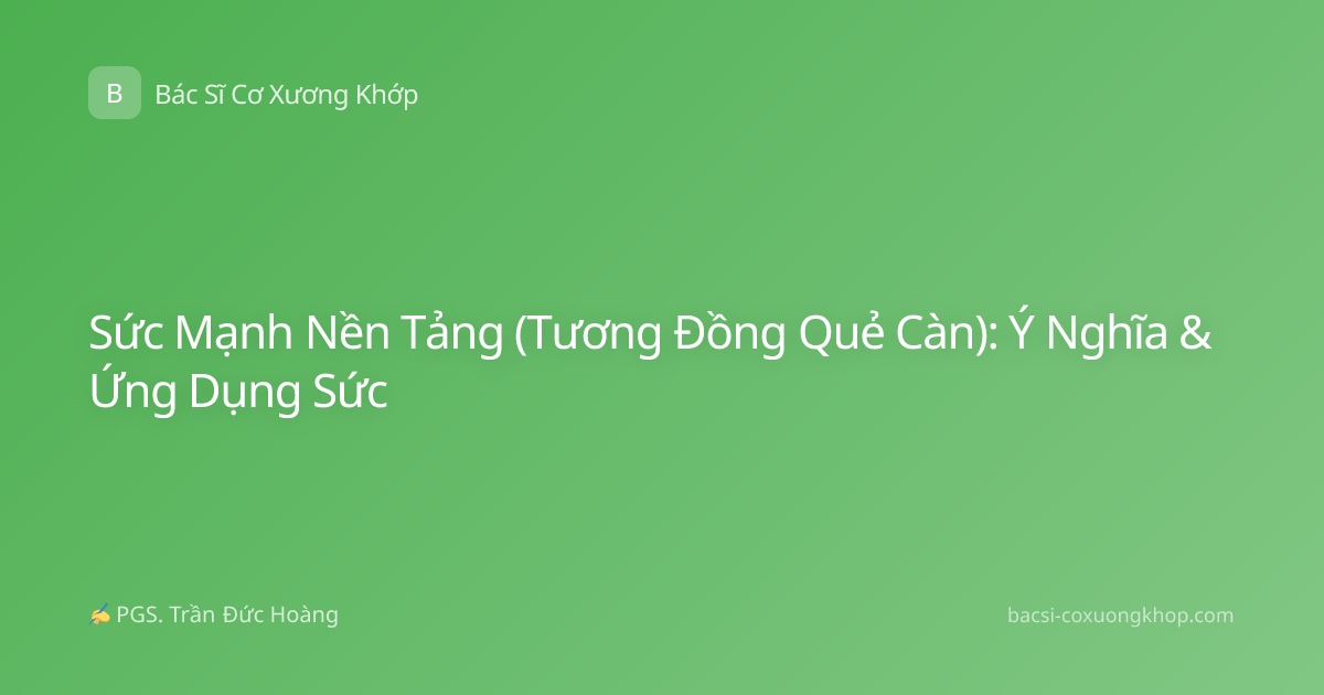 Sức Mạnh Nền Tảng (Tương Đồng Quẻ Càn): Ý Nghĩa & Ứng Dụng Sức