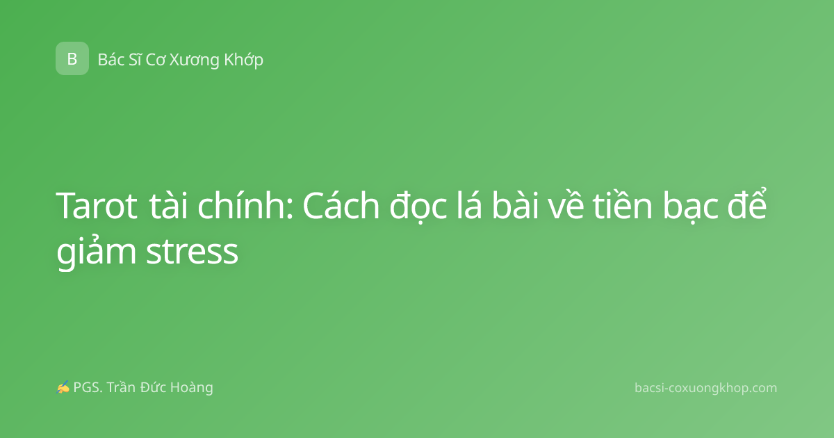 Tarot tài chính: Cách đọc lá bài về tiền bạc để giảm stress