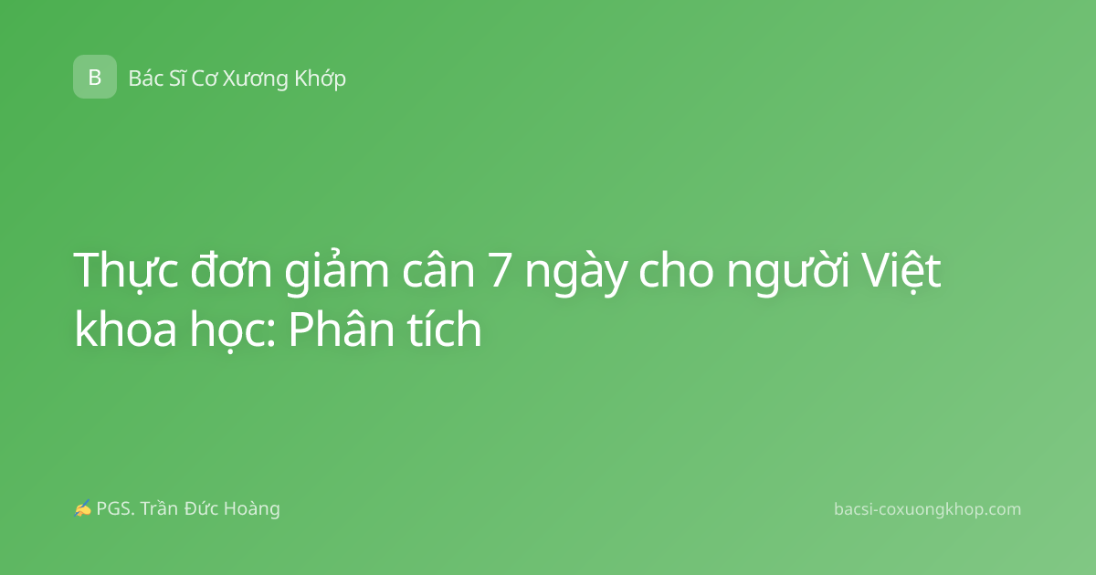 Thực đơn giảm cân 7 ngày cho người Việt khoa học: Phân tích