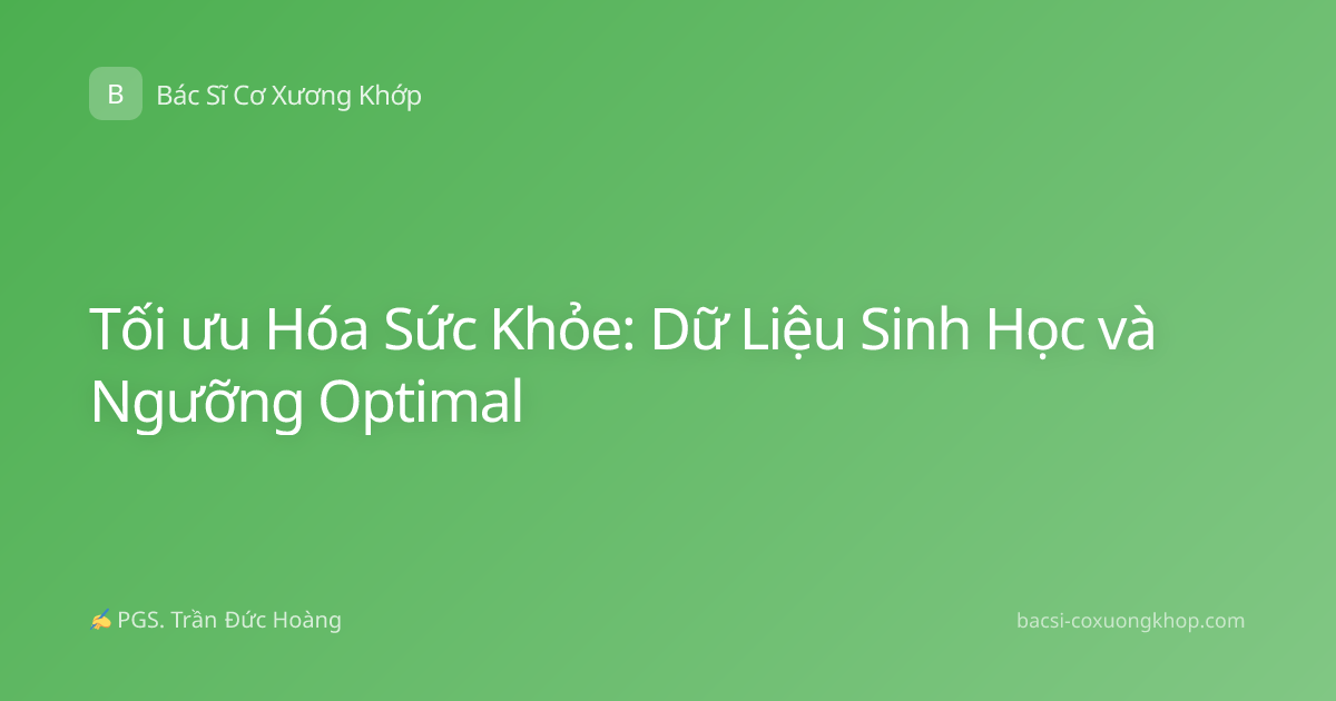 Tối ưu Hóa Sức Khỏe: Dữ Liệu Sinh Học và Ngưỡng Optimal